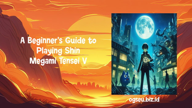 A Beginner's Guide to Playing Shin Megami Tensei V