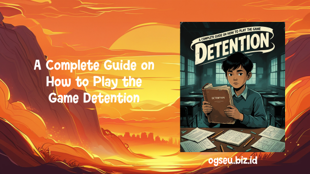A Complete Guide on How to Play the Game Detention