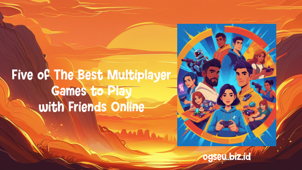 Five of The Best Multiplayer Games to Play with Friends Online
