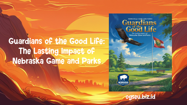 Guardians of the Good Life The Lasting Impact of Nebraska Game and Parks