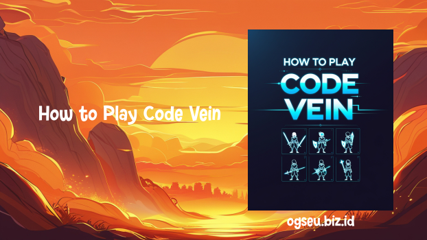How to Play Code Vein