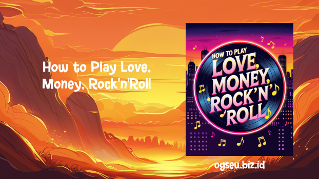 How to Play Love, Money, Rock'n'Roll