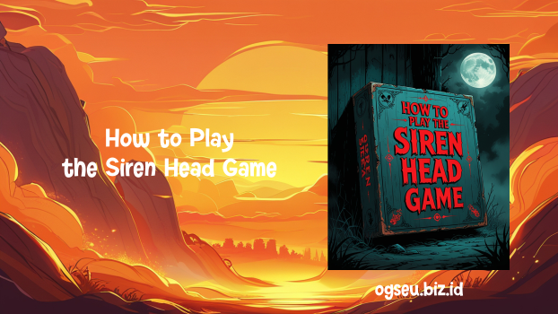 How to Play the Siren Head Game